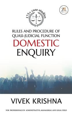 Rules and Procedure of Quasi-judicial Function Domestic Enquiry by Krishna, Vivek