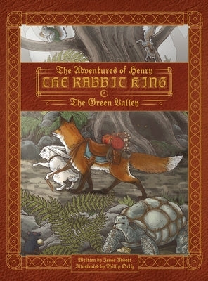 The Adventures of Henry the Rabbit King: The Green Valley by Abbott, Jesse