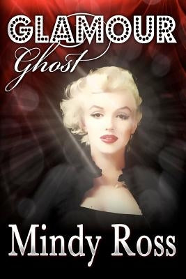Glamour Ghost by Ross, Mindy J.