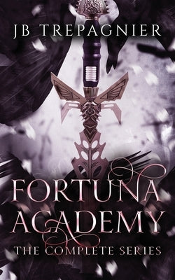 Fortuna Academy: The Complete Series: A Reverse Harem Paranormal Academy Romance by Trepagnier, Jb