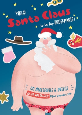 Yikes! Santa Claus Is in His Underpants! by Carosia, Ed