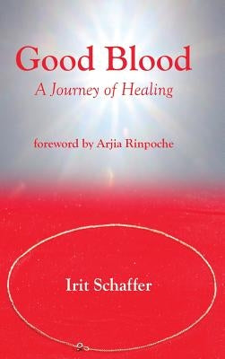 Good Blood: A Journey of Healing by Schaffer, Irit
