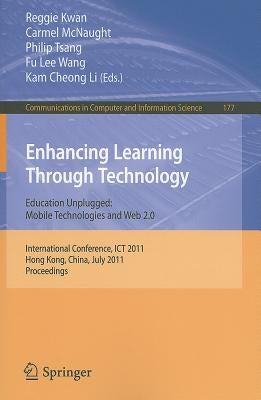Enhancing Learning Through Technology: International Conference, ICT 2011, Hong Kong, July 11-13, 2011. Proceedings by Kwan, Reggie