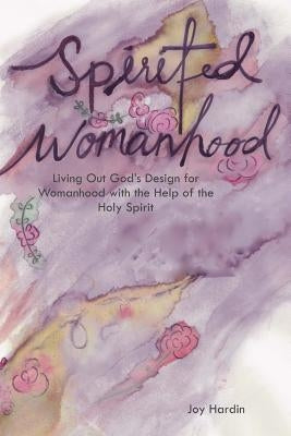 Spirited Womanhood by Ladavia-Loyd, Ciara Marie