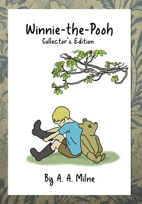 Winnie-the-Pooh: Collector's Edition by Milne, A. a.