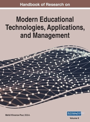 Handbook of Research on Modern Educational Technologies, Applications, and Management, VOL 2 by Khosrow-Pour D. B. a., Mehdi