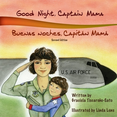 Good Night, Captain Mama - Buenas noches, Capitán Mamá: 1st in an award-winning, bilingual children's aviation picture book series by Tiscareño-Sato, Graciela