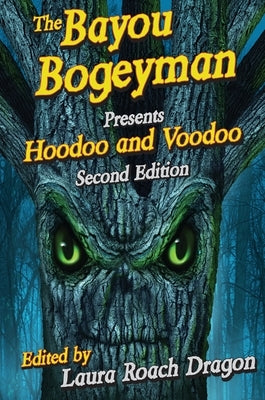 The Bayou Bogeyman Presents Hoodoo and Voodoo 2nd Edition by Dragon, Laura Roach