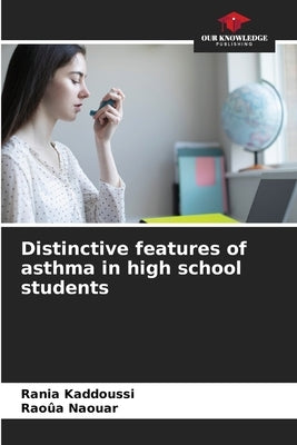 Distinctive features of asthma in high school students by Kaddoussi, Rania