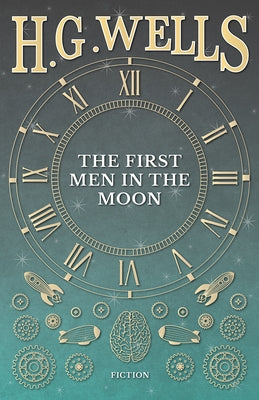 The First Men in the Moon by Wells, H. G.
