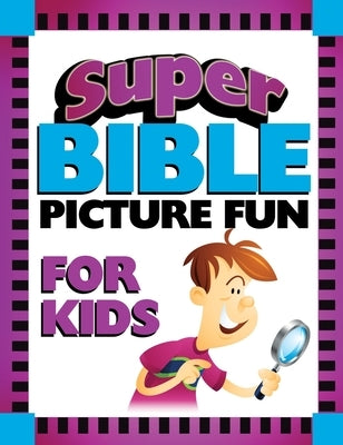 Super Bible Picture Fun for Kids by Save, Ken