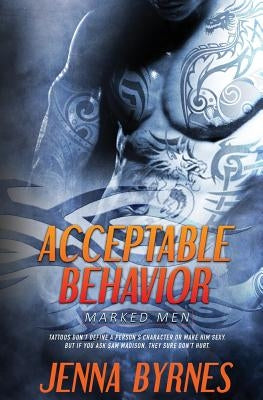 Marked Men: Acceptable Behavior by Byrnes, Jenna