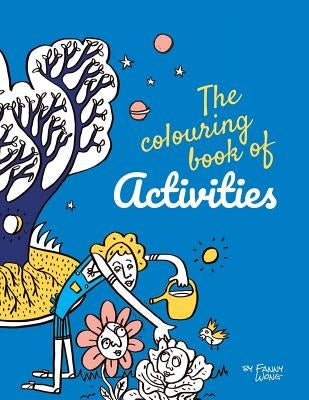 The colouring book of activities: by Fanny Wong by Wong, Jonathan James