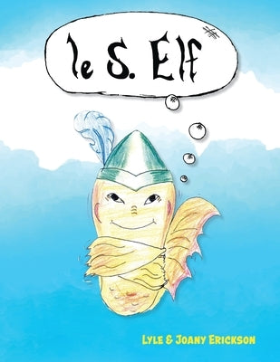 Le. S. Elf by Erickson, Lyle &. Joany