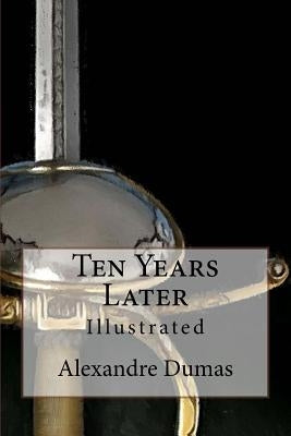Ten Years Later: Illustrated by Tilney, Maurice Leloir and F. C.