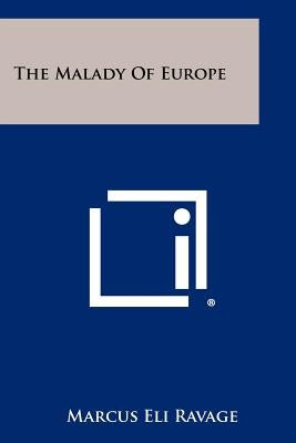 The Malady of Europe by Ravage, Marcus Eli
