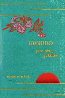 Bushido, the Soul of Japan by Nitobe, Inazo