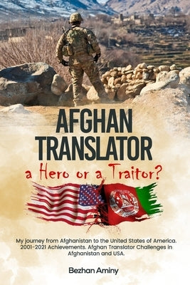 Afghan Translator: a Hero or a Traitor? by Aminy, Bezhan