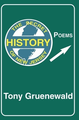 The Secret History of New Jersey by Gruenewald, Tony