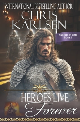 Heroes Live Forever by Karlsen, Chris