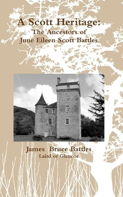 A Scott Heritage: the ancestors of June Scott Battles by Battles, James B.