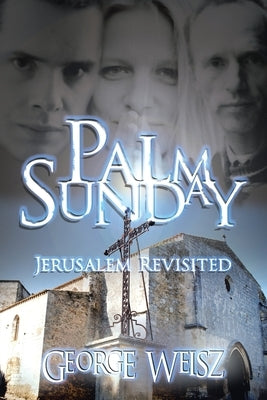 Palm Sunday: Jerusalem Revisited by Weisz, George
