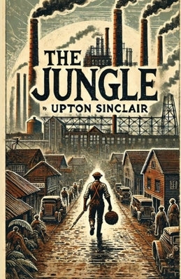 The Jungle(Illustrated) by Sinclair, Upton