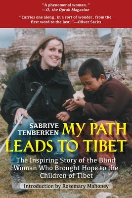 My Path Leads to Tibet: The Inspiring Story of the Blind Woman Who Brought Hope to the Children of Tibet by Tenberken, Sabriye
