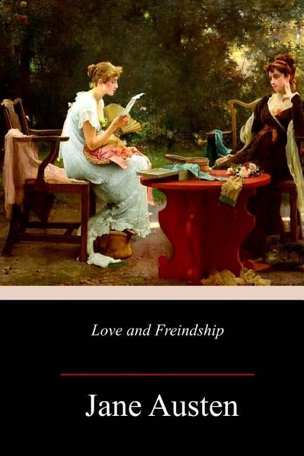 Love and Freindship by Austen, Jane