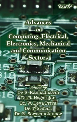 Advances in Computing, Electrical, Electronics, Mechanical and Communication Sectors by Kannadhasan, S.