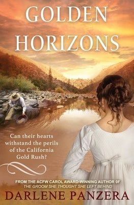 Golden Horizons: A California Gold Rush Christian Historical Romance (Novella) by Panzera, Darlene