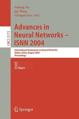 Advances in Neural Networks - Isnn 2004: International Symposium on Neural Networks, Dalian, China, August 19-21, 2004, Proceedings, Part I by Yin, Fuliang