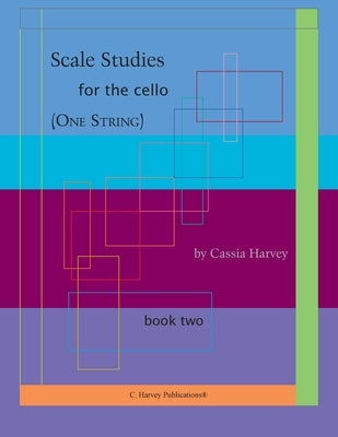 Scale Studies for the Cello (One String), Book Two by Harvey, Cassia