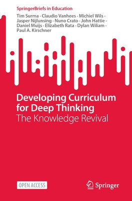 Developing Curriculum for Deep Thinking: The Knowledge Revival by Surma, Tim
