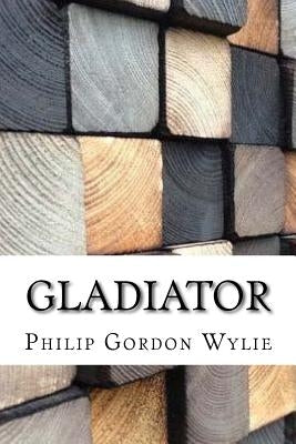 Gladiator by Wylie, Philip Gordon