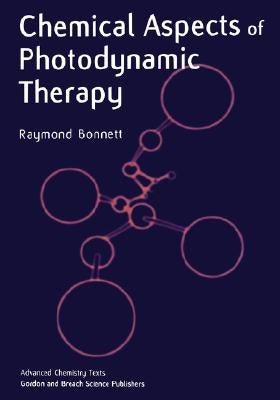 Chemical Aspects of Photodynamic Therapy by Bonnett, Raymond