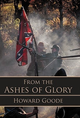 From the Ashes of Glory by Goode, Howard