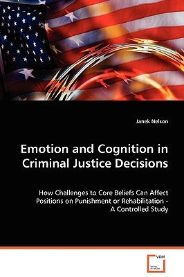 Emotion and Cognition in Criminal Justice Decisions by Nelson, Janek