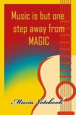 Music Noteboook: Music Is But One Step From MAGIC by Music Sheet, MM