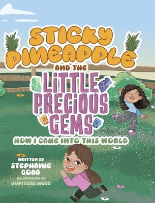 Sticky Pineapple and the Little Precious Gems: How I Came Into This World by Boag, Stephanie
