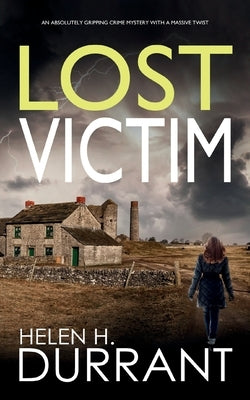 LOST VICTIM an absolutely gripping crime mystery with a massive twist by Durrant, Helen H.
