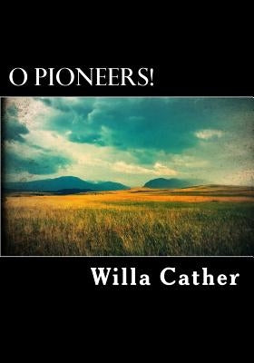 O Pioneers! by Willa Cather