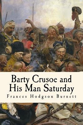 Barty Crusoe and His Man Saturday: Illustrated by Anderson, Taylor