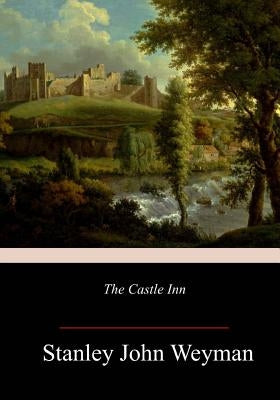 The Castle Inn by Weyman, Stanley John
