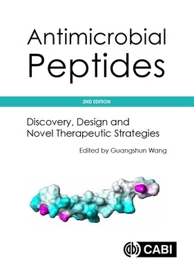 Antimicrobial Peptides: Discovery, Design and Novel Therapeutic Strategies by Wang, Guangshun