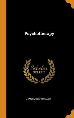 Psychotherapy by Walsh, James Joseph