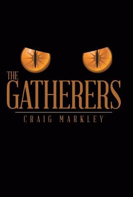 The Gatherers by Markley, Craig