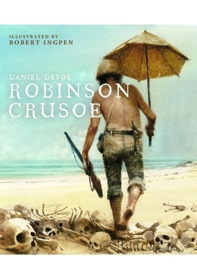 Robinson Crusoe: A Robert Ingpen Illustrated Classic by Defoe, Daniel
