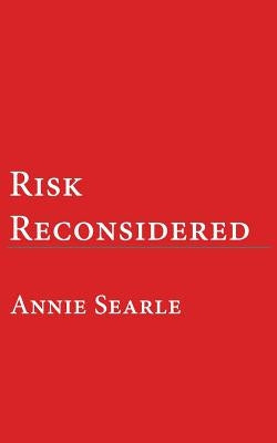 Risk Reconsidered by Searle, Annie