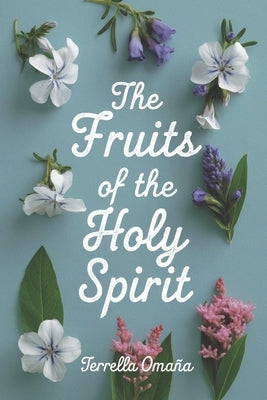 The Fruits of the Holy Spirit by Oma?a, Terrella